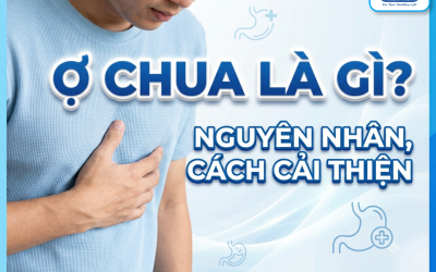 Ợ chua là gì? Tìm hiểu nguyên nhân, cách trị ợ chua tại nhà hiệu quả