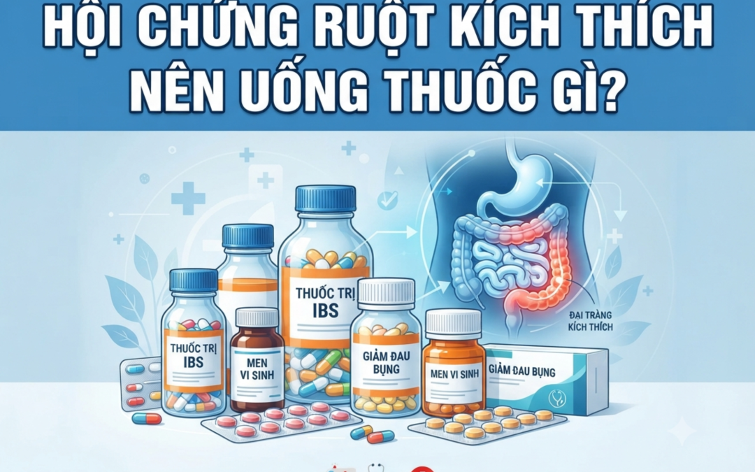Người bị hội chứng ruột kích thích nên uống thuốc gì​?
