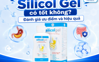 Silicol Gel có tốt không? Đánh giá ưu điểm, hiệu quả khi dùng