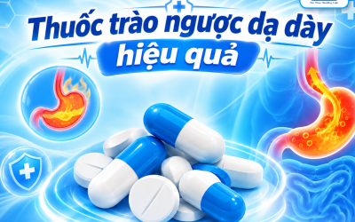7 loại thuốc trào ngược dạ dày hiệu quả, phổ biến trên thị trường