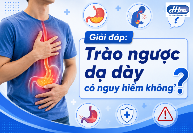 Trào ngược dạ dày có nguy hiểm không​? 