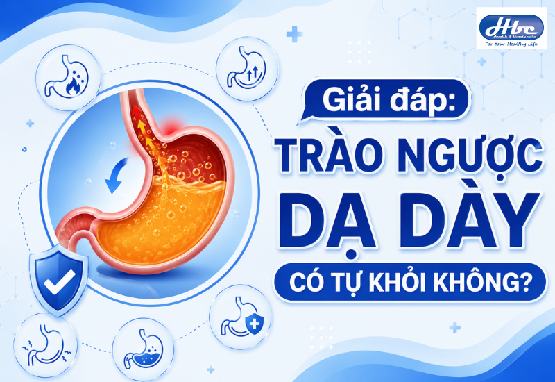 Trào ngược dạ dày có tự khỏi không​? 