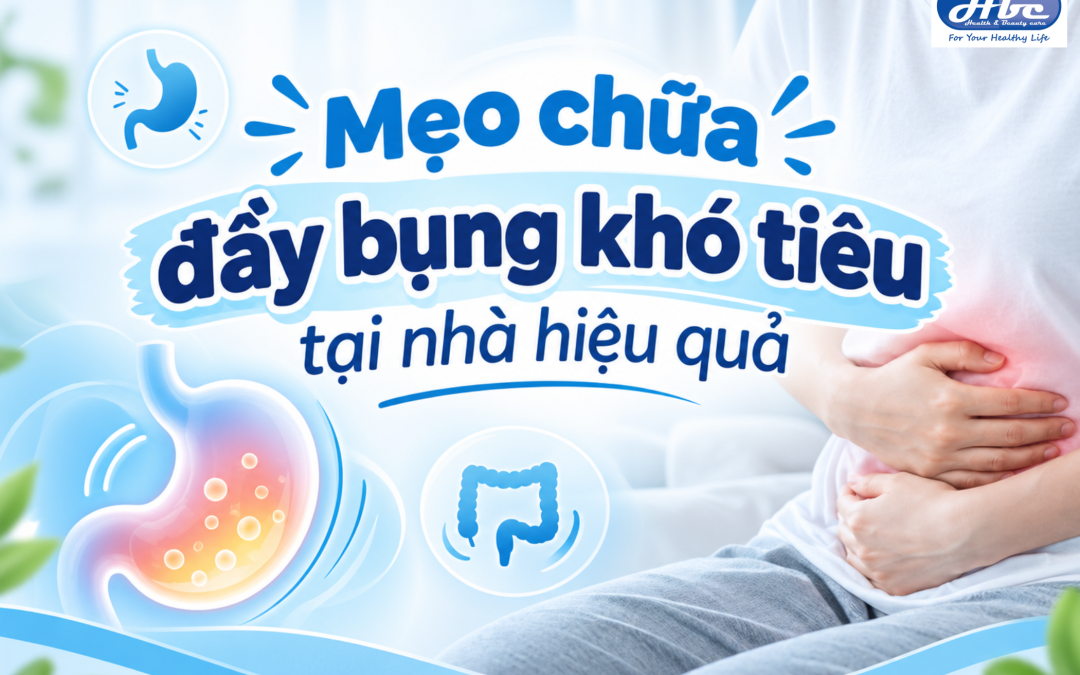 10 mẹo chữa đầy bụng khó tiêu tại nhà đơn giản, hiệu quả