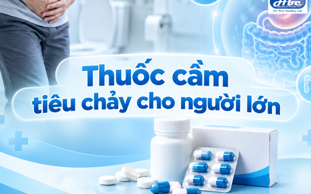 Gợi ý 5 loại thuốc cầm tiêu chảy cho người lớn​ phổ biến